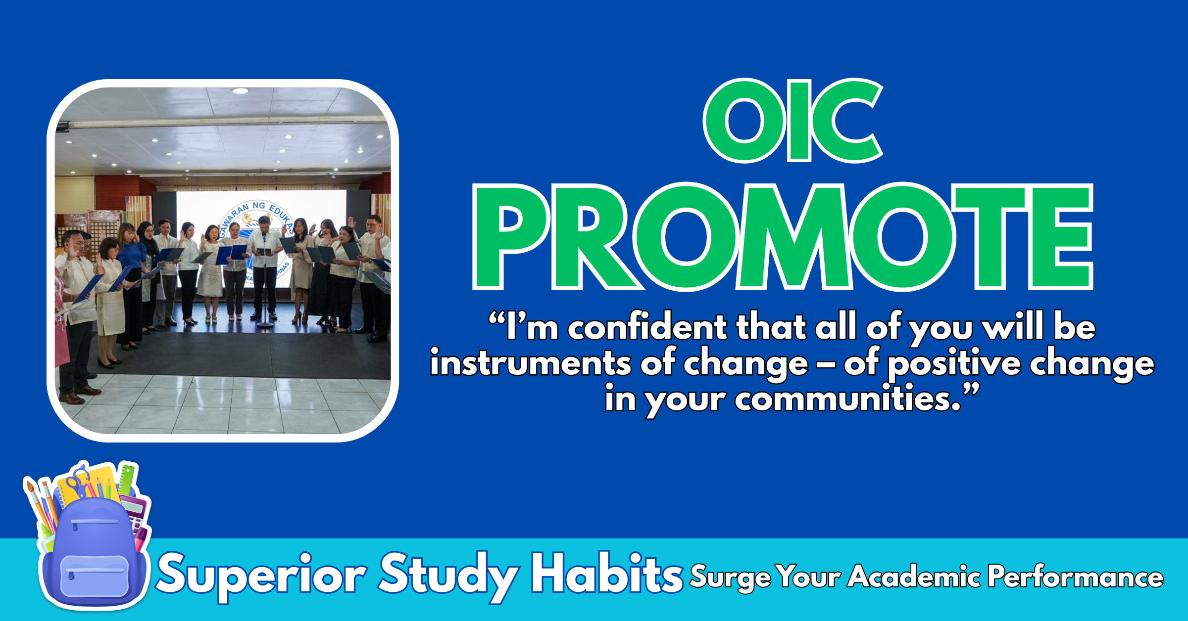 I’m confident that all of you will be instruments of change – of positive change in your communities.