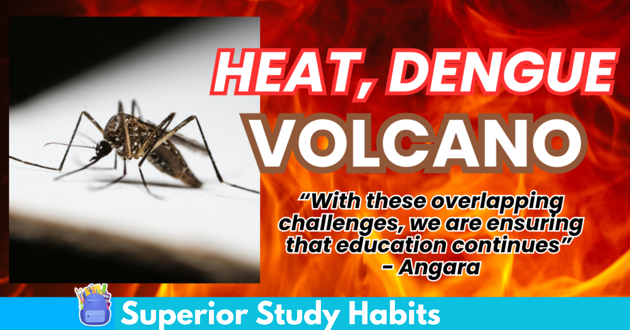stronger safety measures for heat dengue and volcano eruption
